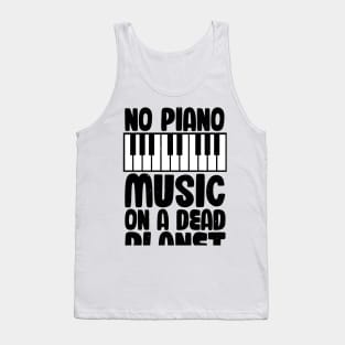 No Piano Music On A Dead Planet Tank Top